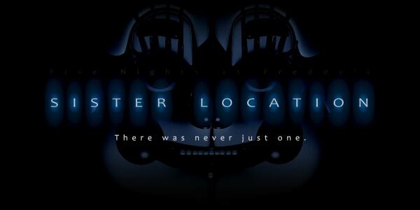 Five Nights At Freddy's : Sister Location &quot;There Was Never Just One&quot;