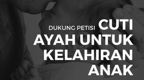 Muncul Petisi Cuti Ayah untuk Kelahiran Anak