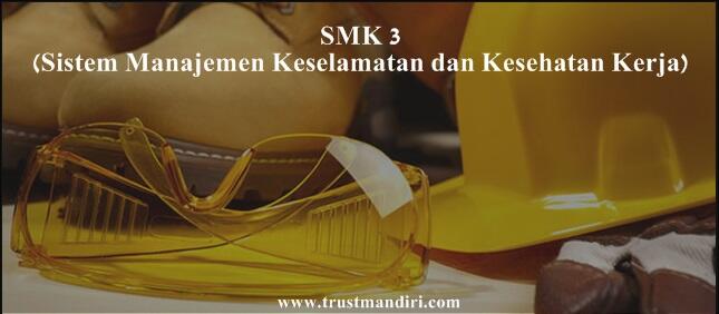 SMK3 (Sistem Manajemen Keselamatan dan Kesehatan Kerja)