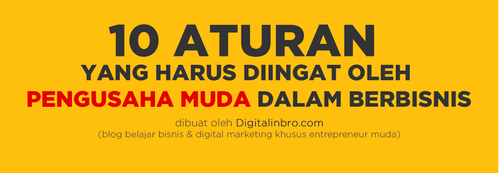 10 Aturan yang Harus Diingat oleh Pengusaha Muda dalam Berbisnis