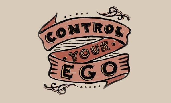 Control your ego!