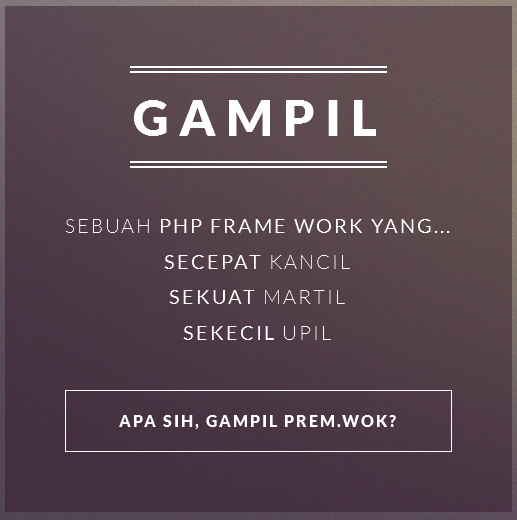 &#91;PHP Framework&#93; GAMPIL - Secepat Kancil, Sekuat Martil, Sekecil Upil