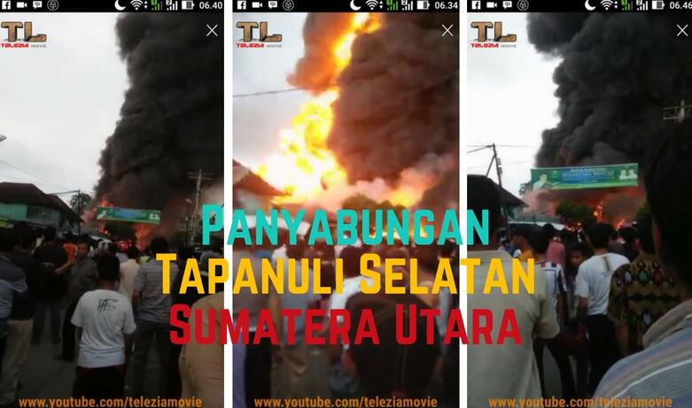 Musibah Kebakaran di Penyabungan Tapanuli Selatan Sumatera Utara 26 Agustus 2016