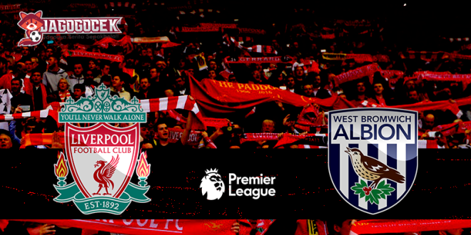 Prediksi Pertandingan Liverpool vs West Bromwich Albion