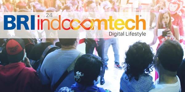 BRI Indocomtech 2016, Cocok Buat GanSis yang Cinta Teknologi!