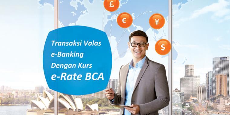 E-Rate BCA, Ngebantu Menentukan Timing Terbaik Bertransakasi Valas via e-Banking