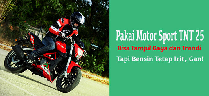 Pakai Motor Sport TNT 25 Bisa Tampil Gaya &amp; Trendi Tapi Bensin Tetap Irit, Gan!