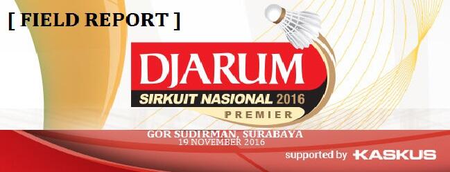 &#91;FIELD REPORT&#93; ANTUSIASME PENONTON &amp; PESERTA DJARUM BADMINTON SIRKUIT NASIONAL