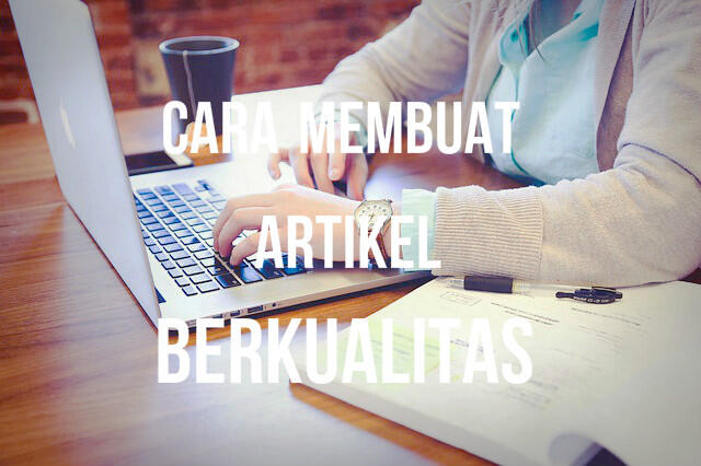 Langkah - Langkah Membuat Artikel Yang Berkualitas - PAMERANATA