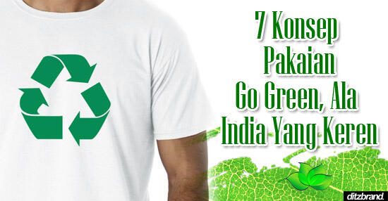 7 Konsep Pakaian Go Green, Ala India Yang Keren!