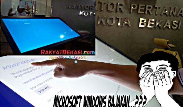  (Miris) Alamak, Kantor Pertanahan Kota Bekasi Gunakan Microsoft Windows Bajakan