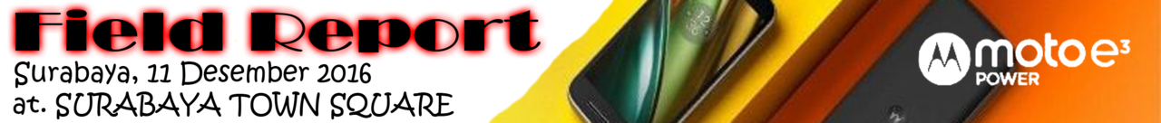 &#91;Field Report&#93; Kemeriahan MOTO E3 Power di Surabaya Town Square bareng KASKUS