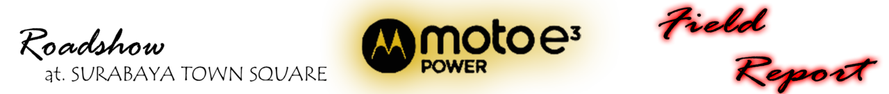 &#91;Field Report&#93; Minggu Gembira Bersama MOTO E3 Power di SUTOS ( Surabaya Town Square )