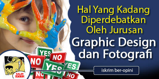 Hal Yang Kadang Diperdebatkan Oleh Jurusan Graphic Design dan Fotografi