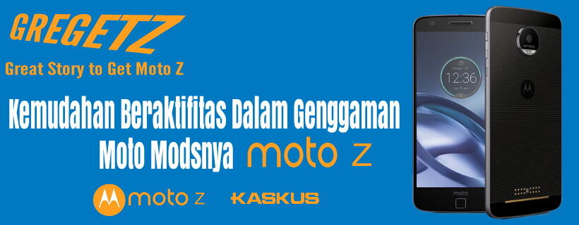 &#91;GREGETZ&#93; Kemudahan Beraktifitas Dalam Genggaman Moto Mods nya Moto Z