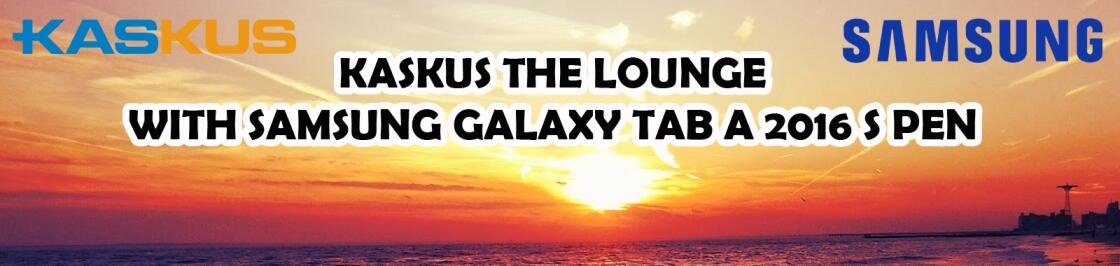 &#91;FR&#93; Keseruan KASKUS The Lounge With SAMSUNG Galaxy Tab A 2016 S Pen