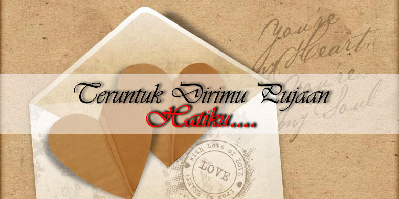 &#91;LOVE LETTER&#93; Teruntuk dirimu pujaan hatiku....