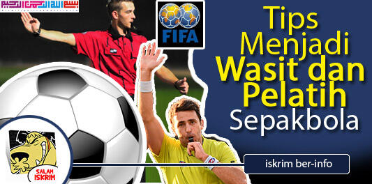 Ini Gan, Syaratnya Menjadi Wasit dan Pelatih Sepakbola Professional