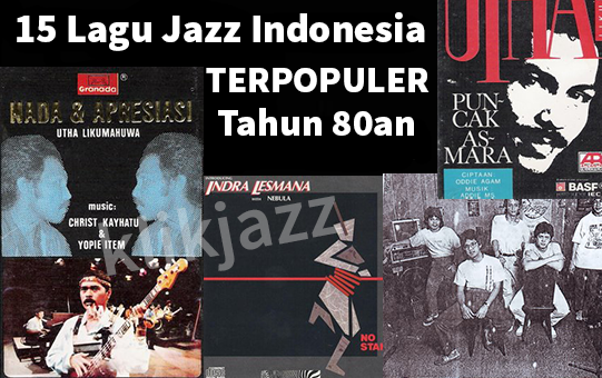 Lagu Jazz Indonesia Terbaik Terpopuler Tiga Generasi (Generasi 80an, 90an, 2000an)