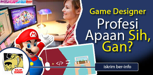 Apa dan Bagaimana Sih Profesi Keren Seorang Game Designer Itu, Nih Gan Infonya!