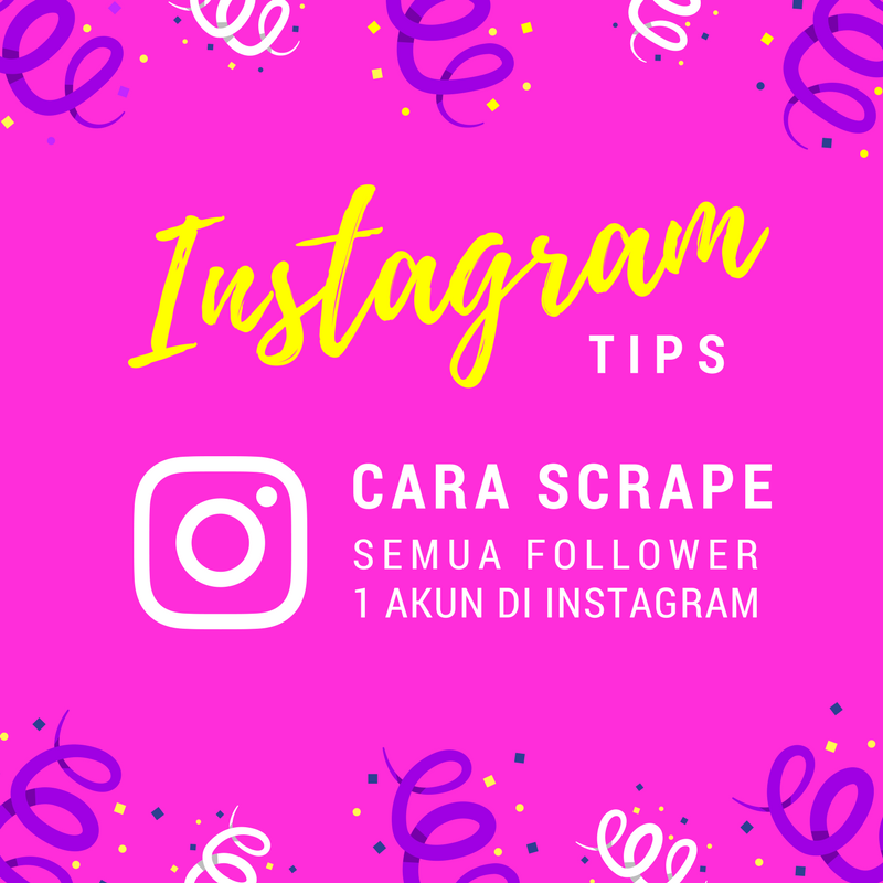 &#91;SHARE&#93; Cara Mudah Scrape Semua Follower 1 akun di Instagram