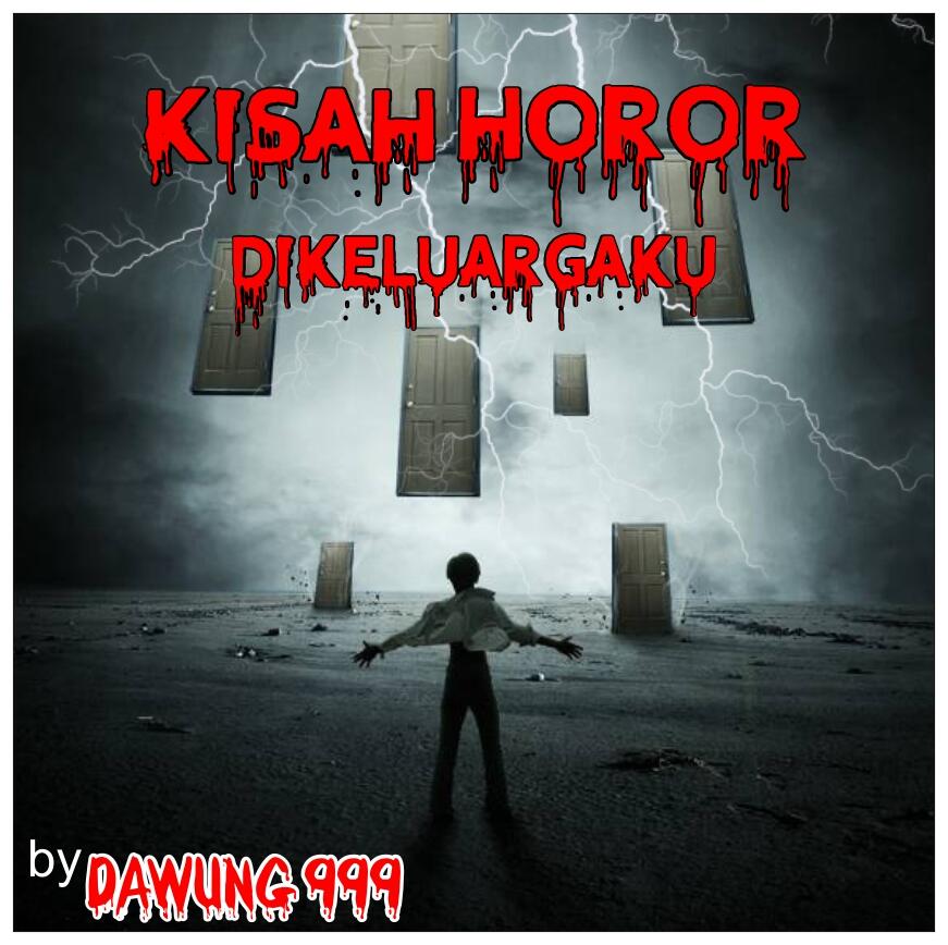 kisah horor dikeluargaku ()