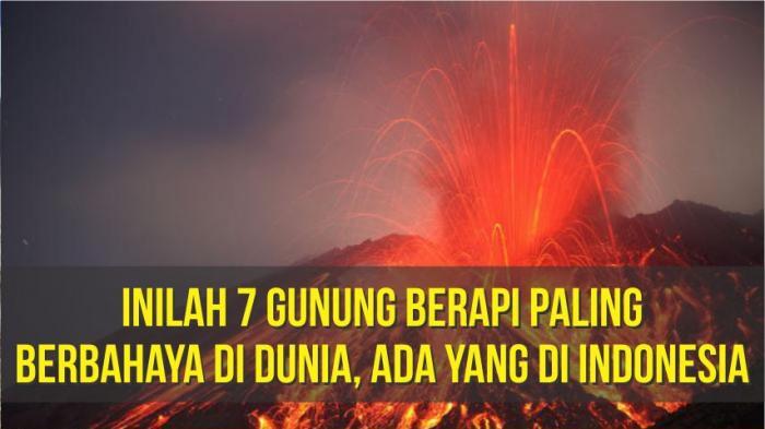 7 Gunung Api Ini Punya Skala Ledakan Super Besar, Nomor 2 Ada di Indonesia