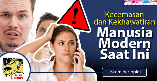 Kecemasan Dan Kekhawatiran yang Biasa Dialami Manusia Modern Saat Ini
