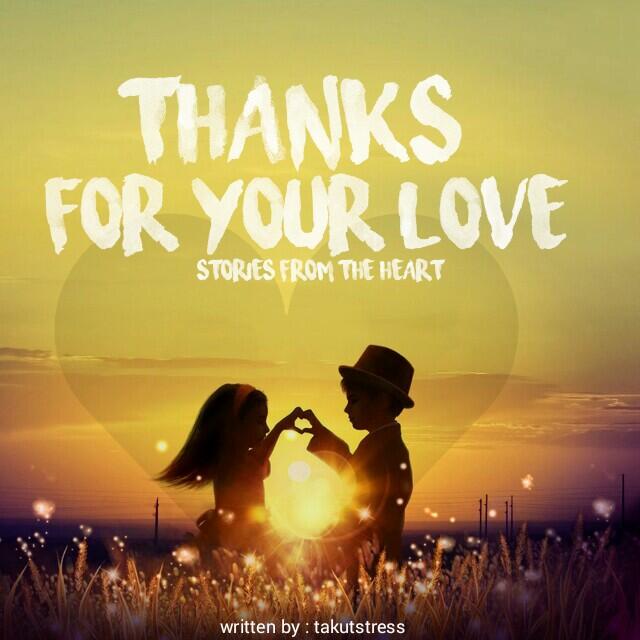 &#91;NEW REBORN&#93; Thanks For Your Love - Romance Story