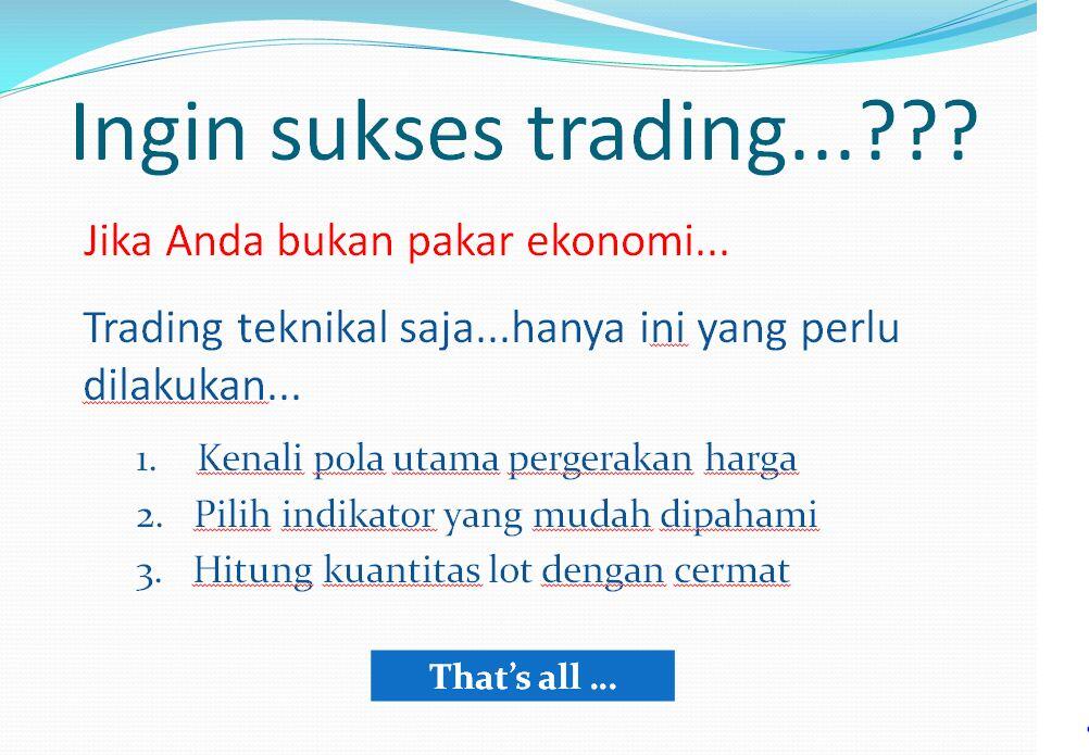 Yang Perlu Dilakukan Jika Ingin Sukses Trading Forex Teknikal...