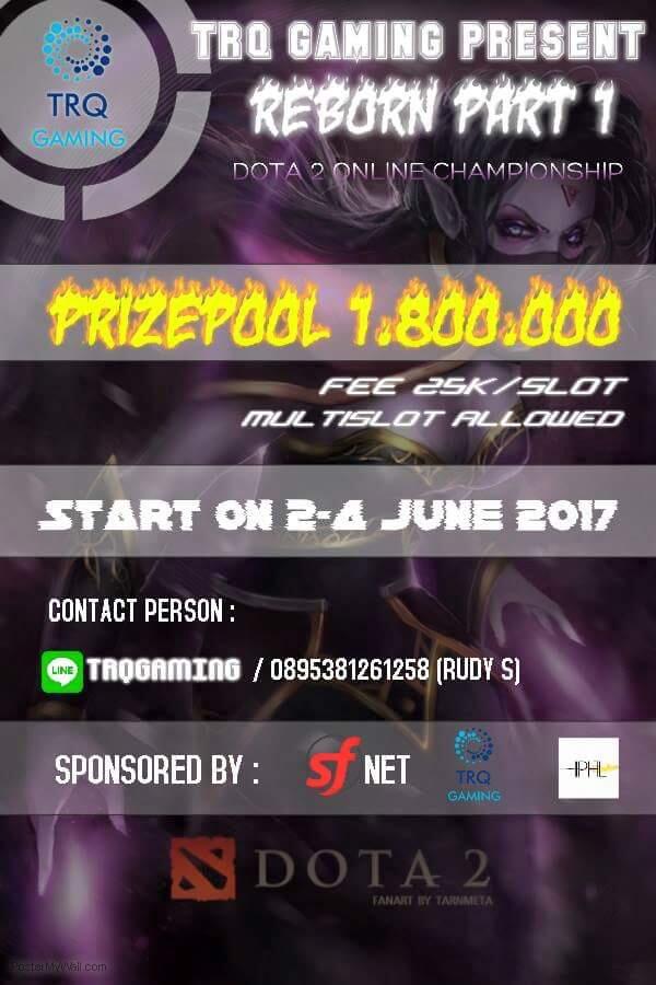 &#91;Event&#93; REBORN PART 1 TOURNAMENT, FEE 25.000/SLOT - MAX 4K MMR, 2-4 JUNI 2017