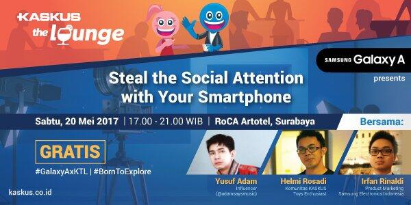 &#91;FR KTL Samsung Galaxy A 2017&#93; Keseruan KASKUS The Lounge with Samsung Galaxy A 2017