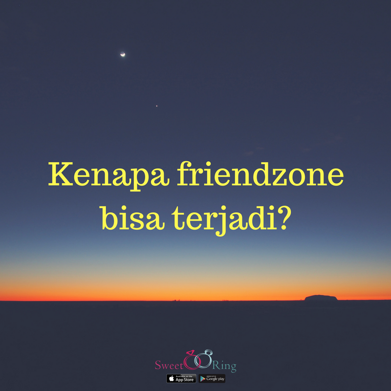KENAPA FRIENDZONE BISA TERJADI????