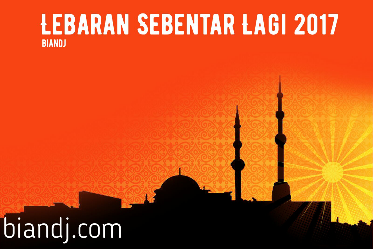 Lebaran Sebentar Lagi 2017