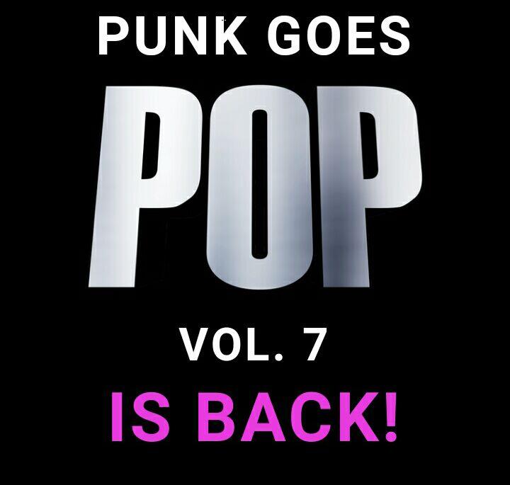 PUNK GOES POP VOL.7 IS BACK