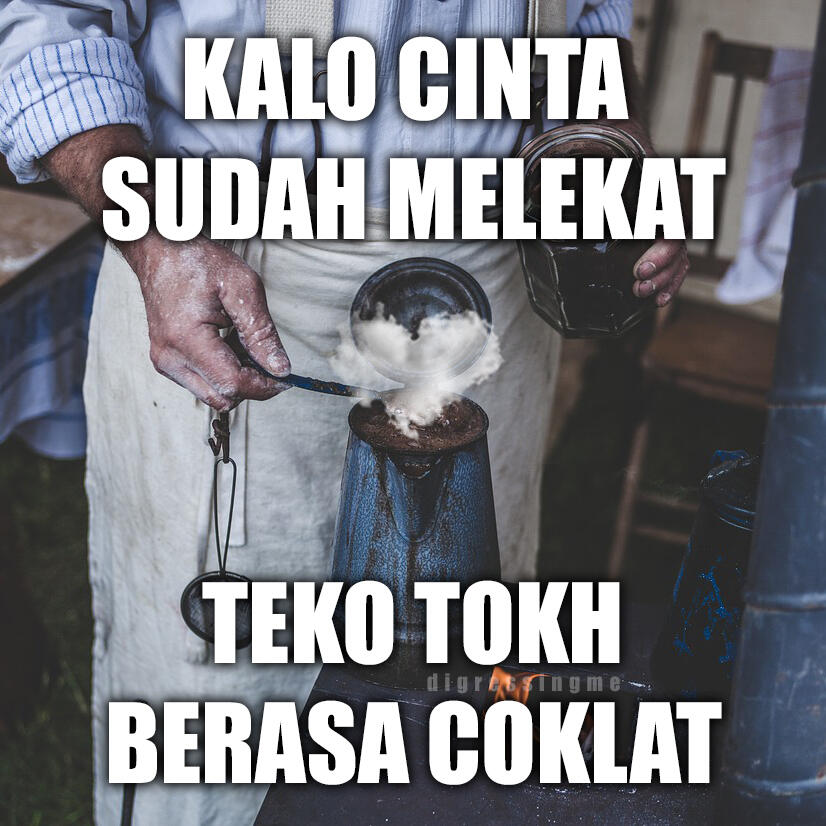 Kalo Cinta Sudah Melekat, Tekotokh Pun Berasa Coklat
