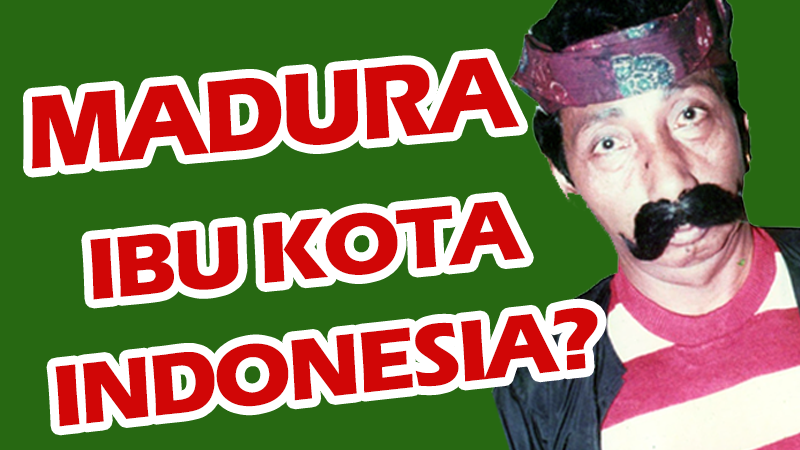 Ini Alasanya Madura Diusulkan Menjadi Ibu Kota Indonesia