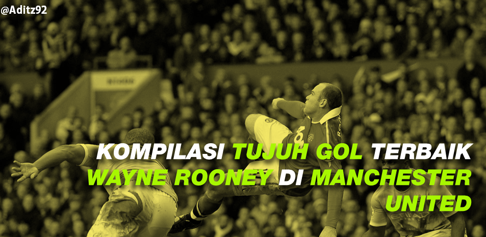 5 Gol Terbaik Wayne Rooney di Manchester United