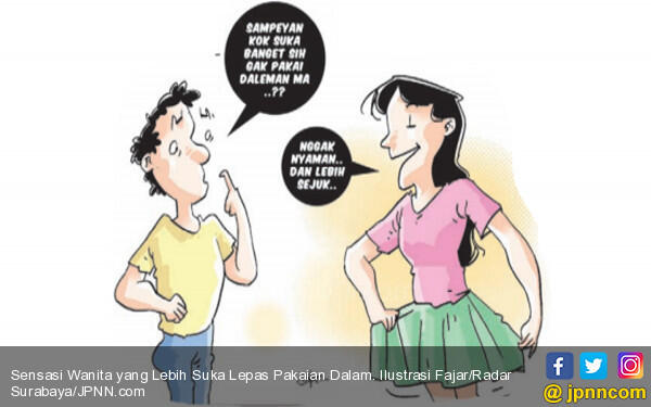 Sensasi Wanita yang Lebih Suka Lepas Pakaian Dalam