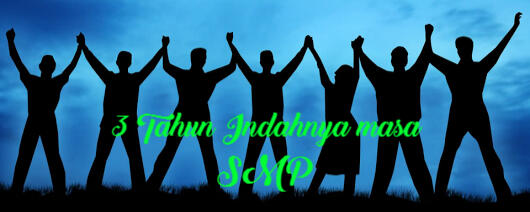 3 tahun yang indah di SMP