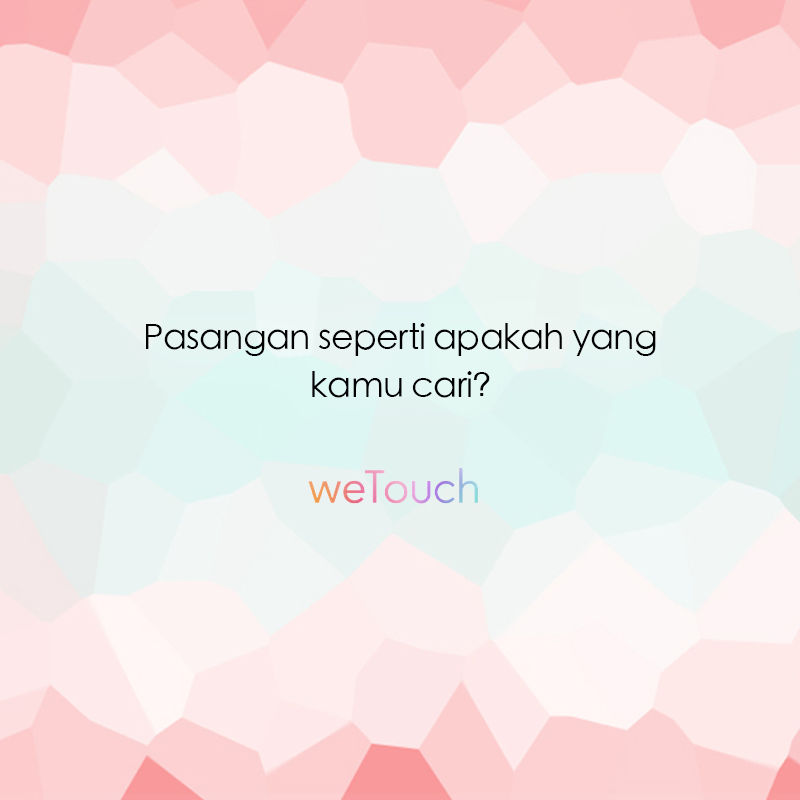 Pasangan seperti apa sih yang kamu cari?