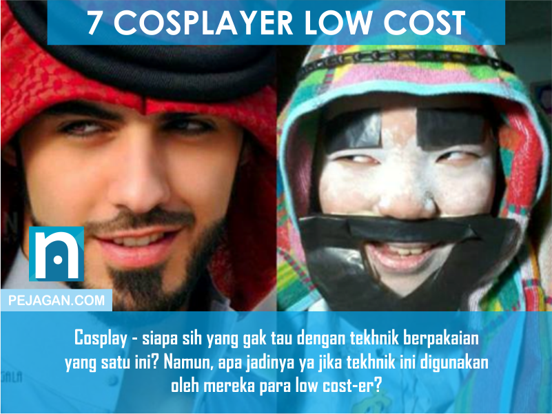 7 COSPLAYER LOW COST YANG BIKIN KAMU GELENG-GELENG KEPALA