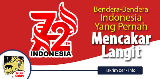 Bendera Bendera Indonesia yang Pernah Ada Diatas Ketinggian Rata-Rata