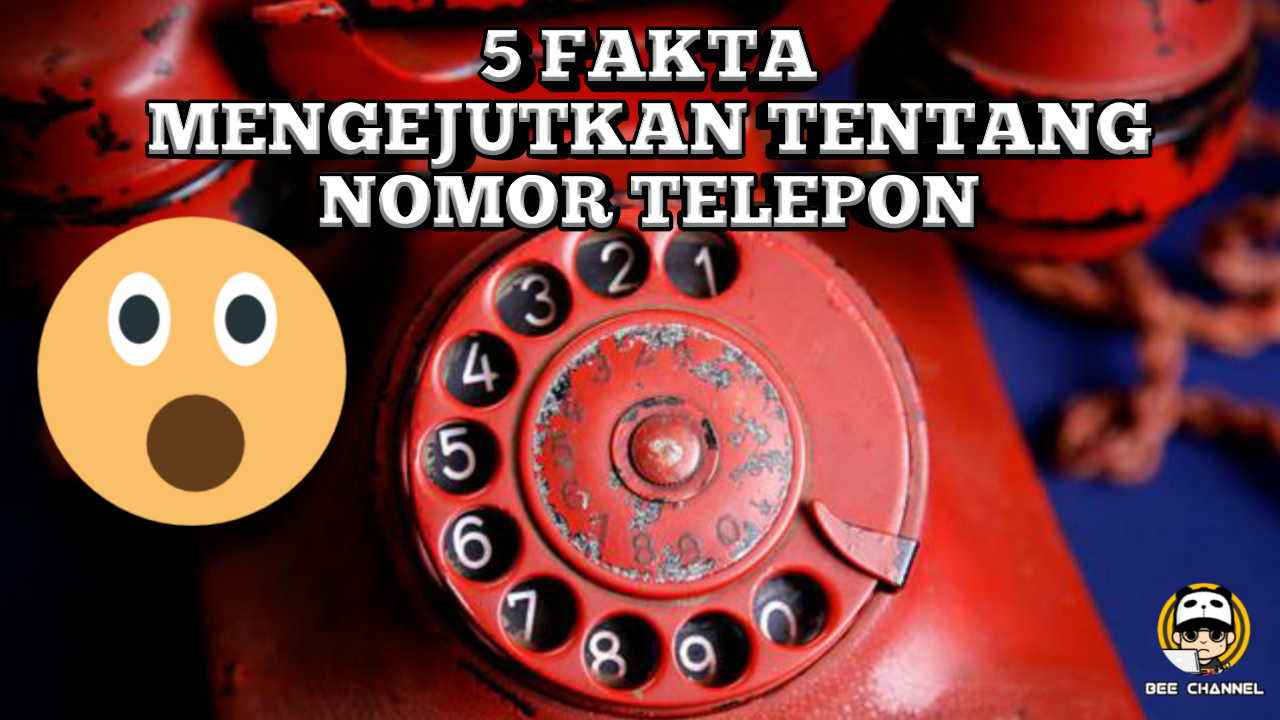 5 FAKTA MENGEJUTKAN TENTANG NOMOR TELEPON