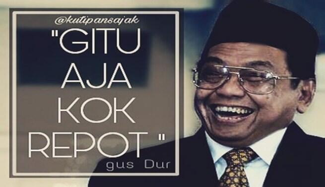 10 Kata Bijak dari Almarhum Gusdur yang Tidak Akan Pernah Terlupakan Zaman