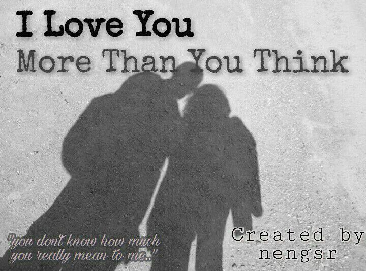 I Love You More Than You Think