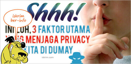Kenalan Yuk Gan, Ini 3 Faktor Utama yang Menjaga Privacy Kita Di Dumay