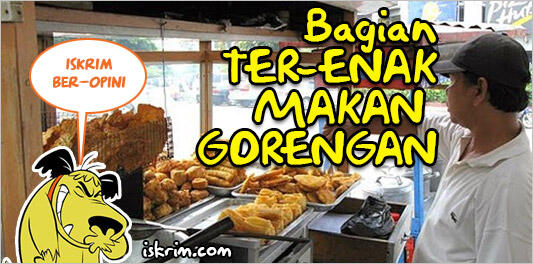 Ternyata Ini Bagian Ter-Enak Makan Gorengan, Udah Tahu Belum?