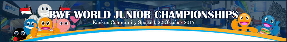 Funtastic Kaskus Community Spotted Event : BWF WORLD JUNIOR CHAMPIONSHIPS 2017