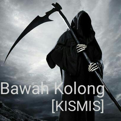 &#91;KISMIS&#93; DI BAWAH KOLONG